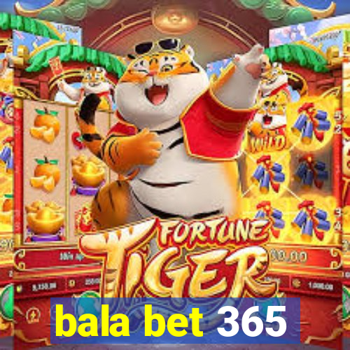 bala bet 365